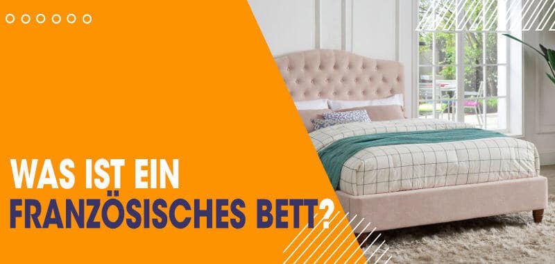 Was ist ein französisches Bett?