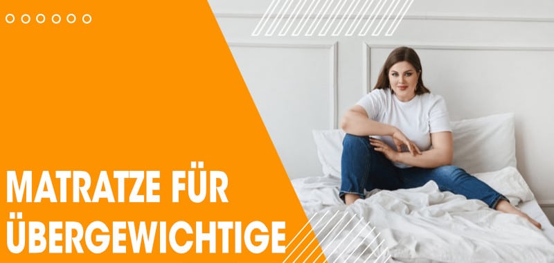 XXL Matratze für Übergewichtige